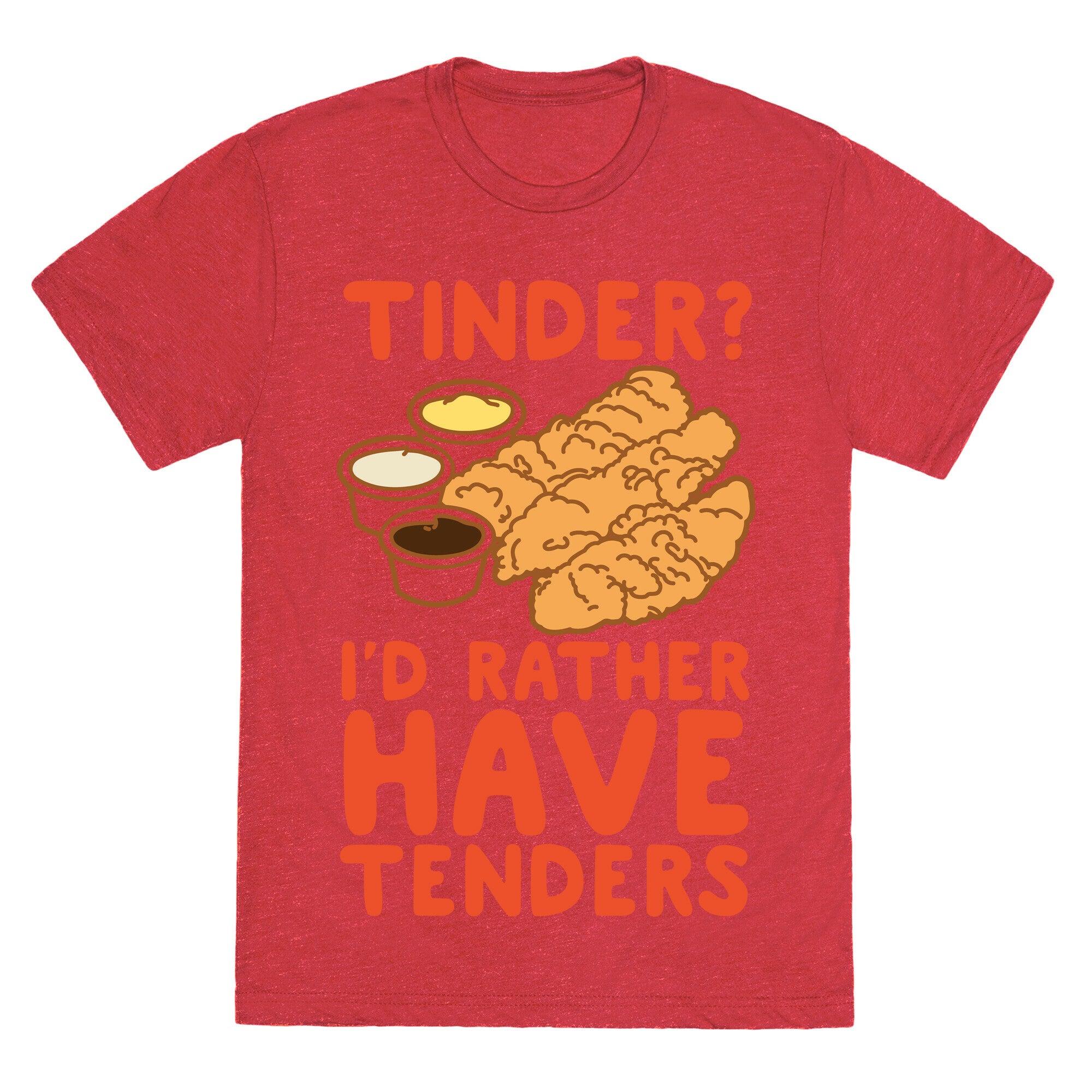 Tinder? I'd Rather Have Tenders Unisex Triblend Tee
